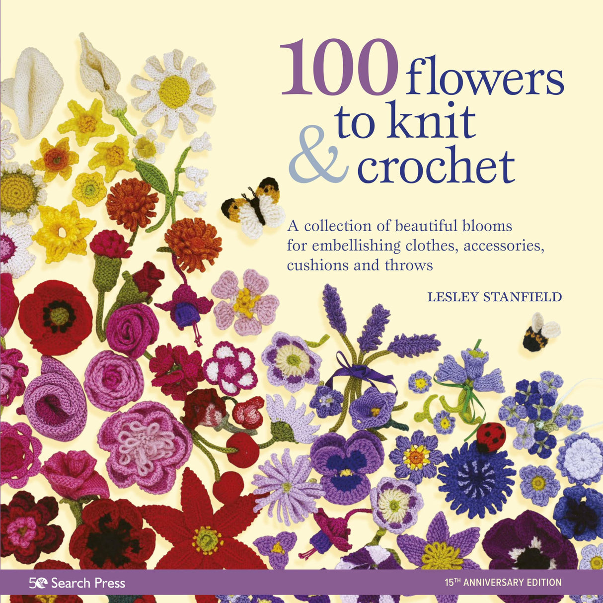 100 Flowers to Knit & Crochet: A collection of beautiful blooms for embellishing clothes, accessories, cushionsand throws WoodArtSupply