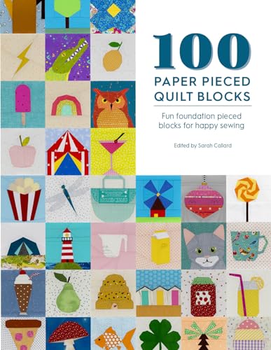 100 Paper Pieced Quilt Blocks: Fun foundation pieced blocks for happy sewing WoodArtSupply
