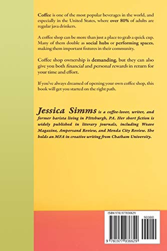 Starting Your Own Coffee Shop: Opening & Running a Successful Coffee Business Independently Published