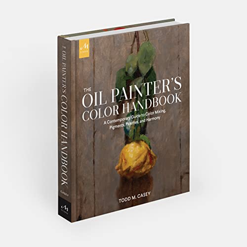The Oil Painter's Color Handbook: A Contemporary Guide to Color Mixing, Pigments, Palettes, and Harmony WoodArtSupply