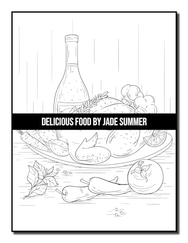 Delicious Food: An Adult Coloring Book with Decadent Desserts, Luscious Fruits, Relaxing Wines, Fresh Vegetables, Juicy Meats, Tasty Junk Foods, and More! WoodArtSupply