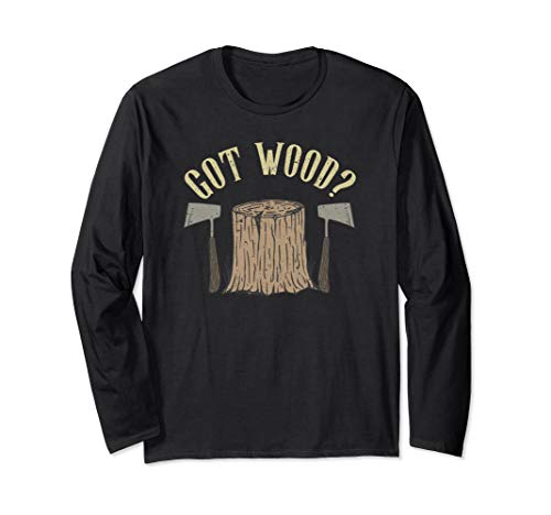 Axe Throwing Got Wood Inappropriate Hatchet Tossing Gift Long Sleeve T-Shirt Tomahawks and Targets - Axe Throwing Apparel