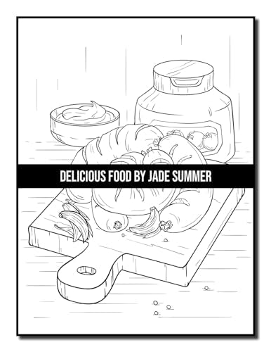 Delicious Food: An Adult Coloring Book with Decadent Desserts, Luscious Fruits, Relaxing Wines, Fresh Vegetables, Juicy Meats, Tasty Junk Foods, and More! WoodArtSupply