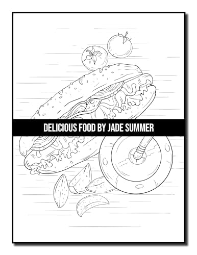 Delicious Food: An Adult Coloring Book with Decadent Desserts, Luscious Fruits, Relaxing Wines, Fresh Vegetables, Juicy Meats, Tasty Junk Foods, and More! WoodArtSupply