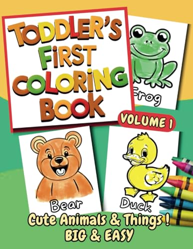 Toddler's First Coloring Book: Cute Animals and Things, Big and Easy, Ages 1-3 +, Volume 1 WoodArtSupply