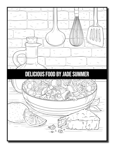 Delicious Food: An Adult Coloring Book with Decadent Desserts, Luscious Fruits, Relaxing Wines, Fresh Vegetables, Juicy Meats, Tasty Junk Foods, and More! WoodArtSupply