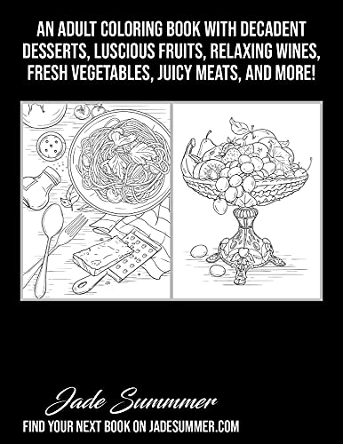 Delicious Food: An Adult Coloring Book with Decadent Desserts, Luscious Fruits, Relaxing Wines, Fresh Vegetables, Juicy Meats, Tasty Junk Foods, and More! WoodArtSupply