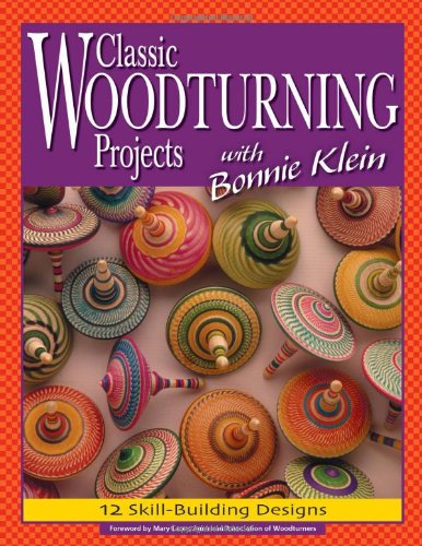 Classic Woodturning Projects with Bonnie Klein Fox Chapel Publishing