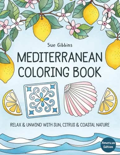 Mediterranean Coloring Book: Relax & Unwind with Sun, Citrus & Coastal Nature (American Edition) Majosta