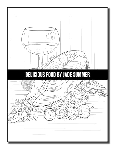 Delicious Food: An Adult Coloring Book with Decadent Desserts, Luscious Fruits, Relaxing Wines, Fresh Vegetables, Juicy Meats, Tasty Junk Foods, and More! WoodArtSupply