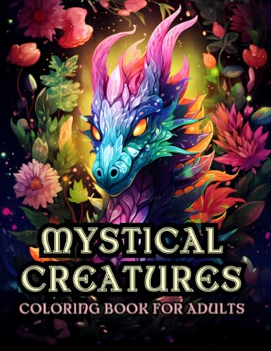 Mystical Creatures Coloring Book for Adults: An Adult Coloring Book with Fantasy Creatures like Dragon, Phoenix, Yeti - 50 Coloring Pages (Animals & Creatures) WoodArtSupply