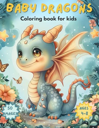 Baby dragons Coloring Book: Cute and Fantastic baby Dragons Coloring Book for Kids Ages 4-8 WoodArtSupply