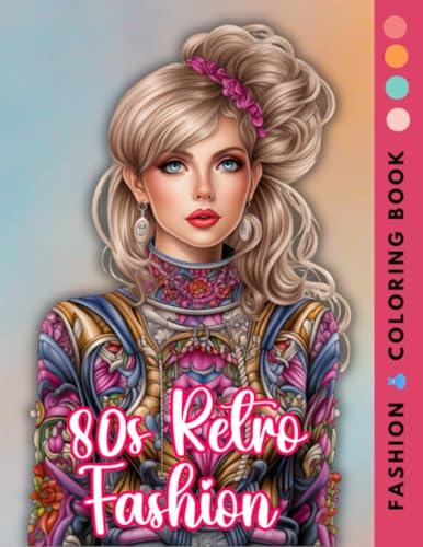 80s Retro Fashion Coloring Book: Revive the Radical Style: Coloring Fashion Trends of the 1980s (Adult coloring book) WoodArtSupply