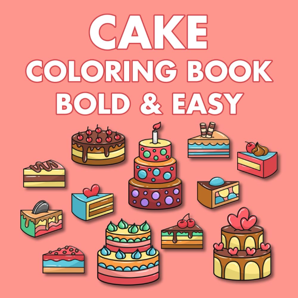 Bold and Easy Cake Coloring Book: Big and Simple Large Print Designs for Adults, Kids and Seniors (Bold & Easy Coloring) WoodArtSupply