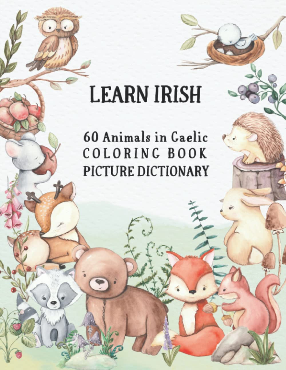 Learn Irish - 60 Animals in Gaelic Coloring Book (Picture Dictionary): Color and Learn Names of Animals in Irish (with English Translation) Majosta