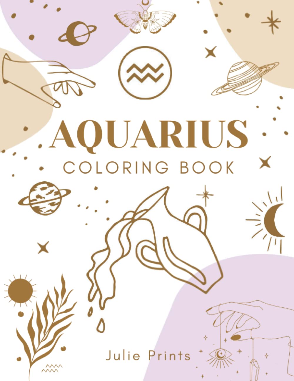 Aquarius Coloring Book: Astrology Coloring Book for Aquarius Zodiac Sign with Relaxing Designs Majosta