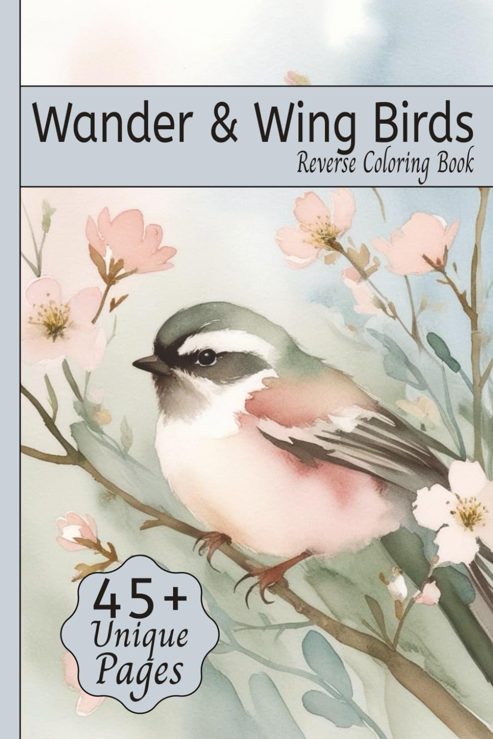 Wander & Wing Birds Reverse Coloring Book: Coloring for Relaxation featuring themed art of Songbirds, Garden Birds, Exotic Birds, and More | 6x9 ... Vacation Travel, Relaxing and Creativity Majosta