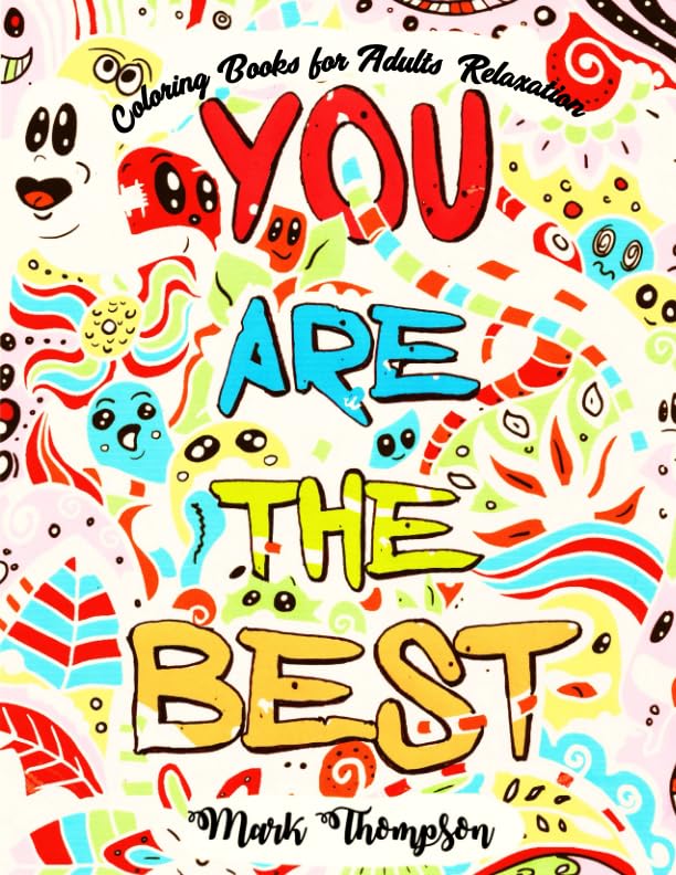 You Are The Best: Coloring Books for Adults Relaxation: (Good Vibes Coloring Book Series by Mark Thompson, Volume 1) WoodArtSupply