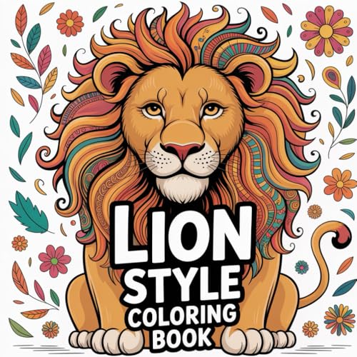 Lion Style Coloring Book: A cool and bold lion coloring book filled with adventurous designs for fun. Majosta