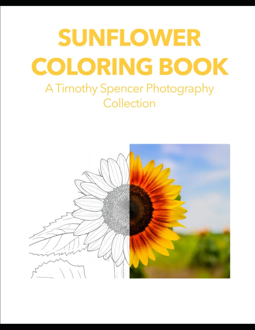Sunflower Coloring Book: A Timothy Spencer Photography Collection Majosta