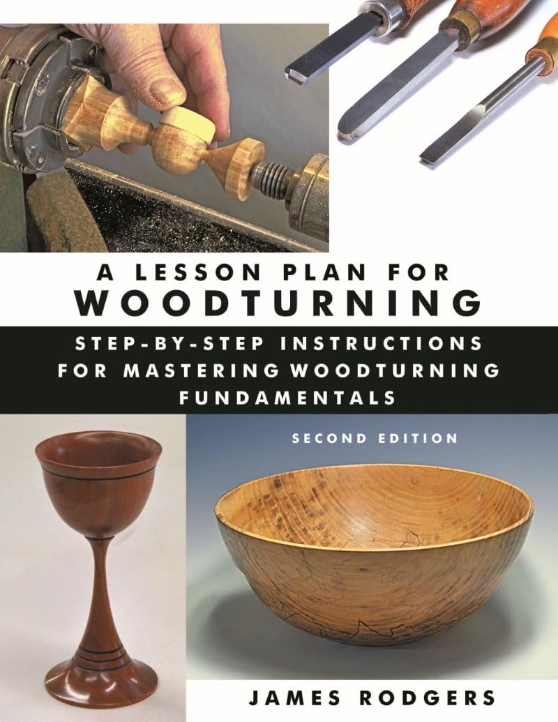A Lesson Plan for Woodturning: Step-by-Step Instructions for Mastering ...