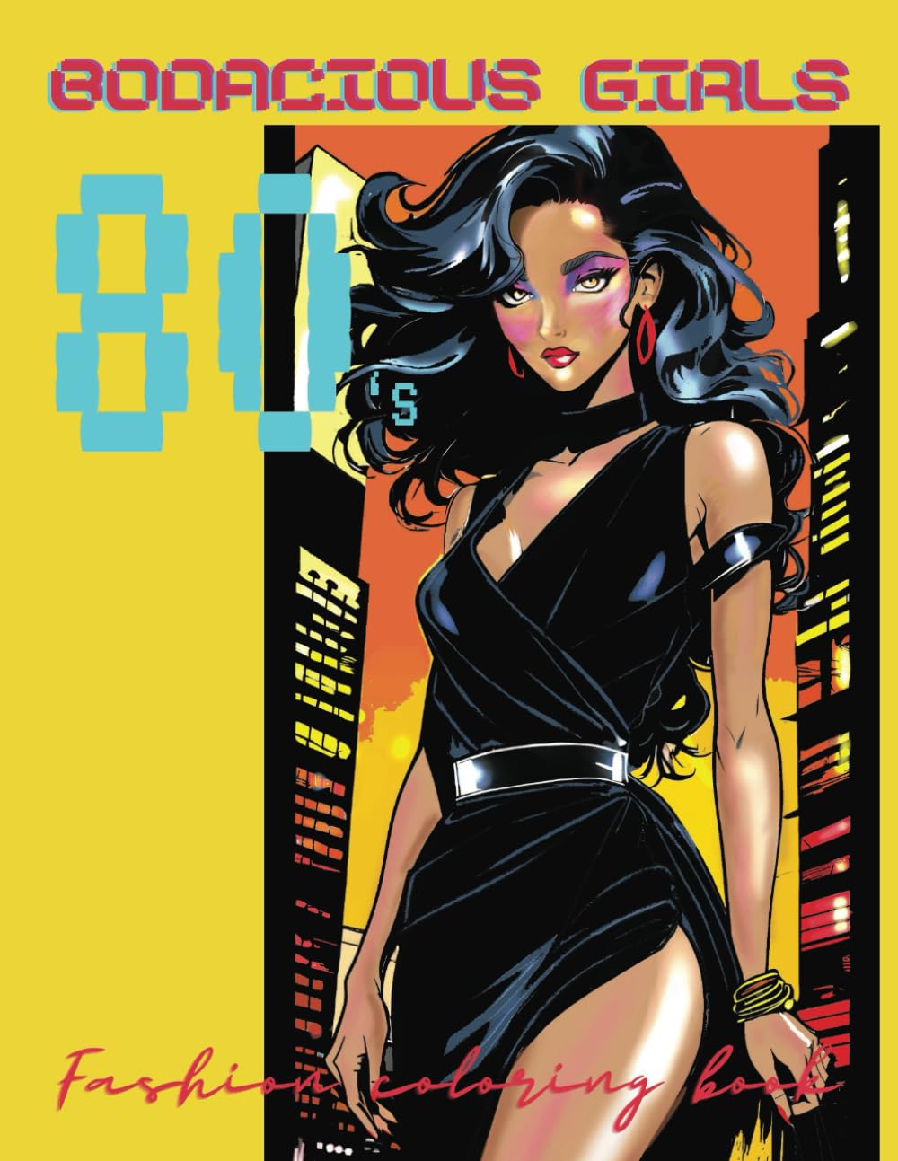 Bodacious Girls 80's: Fashion coloring book WoodArtSupply