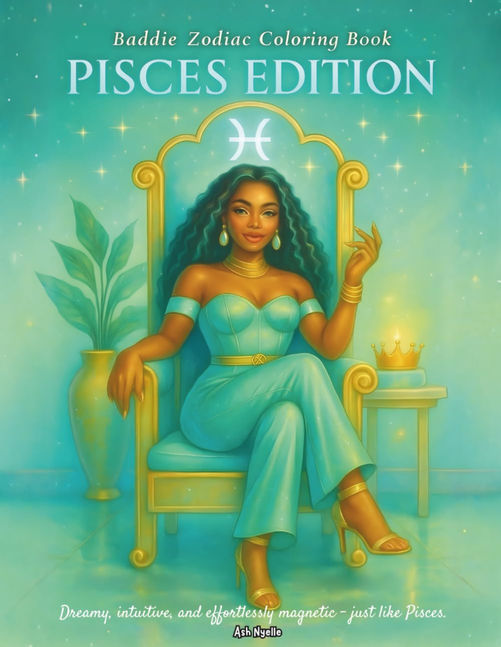 Baddie Zodiac Coloring Book — PISCES EDITION: Dreamy, intuitive, and effortlessly magnetic — just like Pisces. Majosta