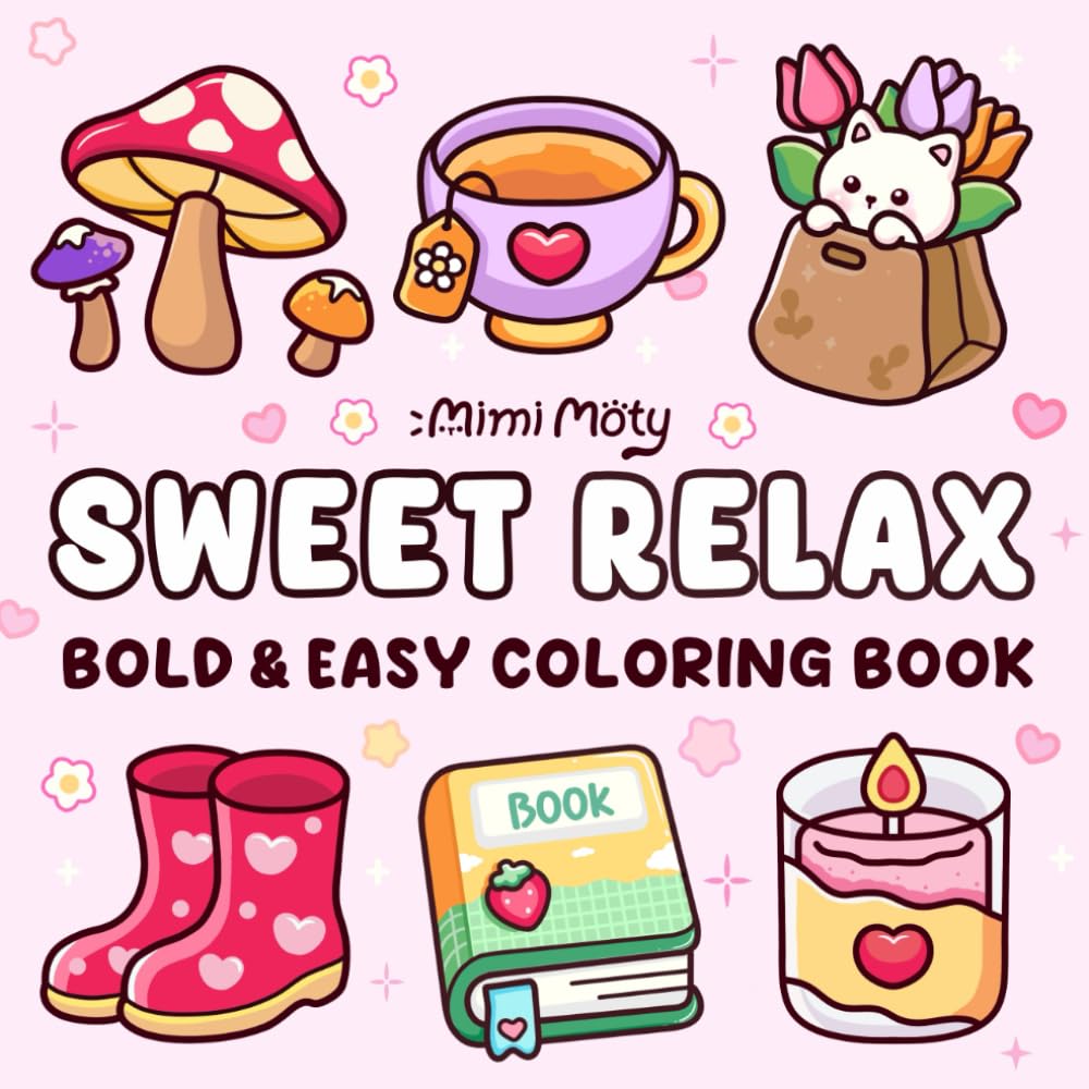 Sweet Relax: Coloring Book for Adults and Teens Featuring Bold and Easy Designs of Animals, Flowers, Cute Things, and More For Relaxation Majosta