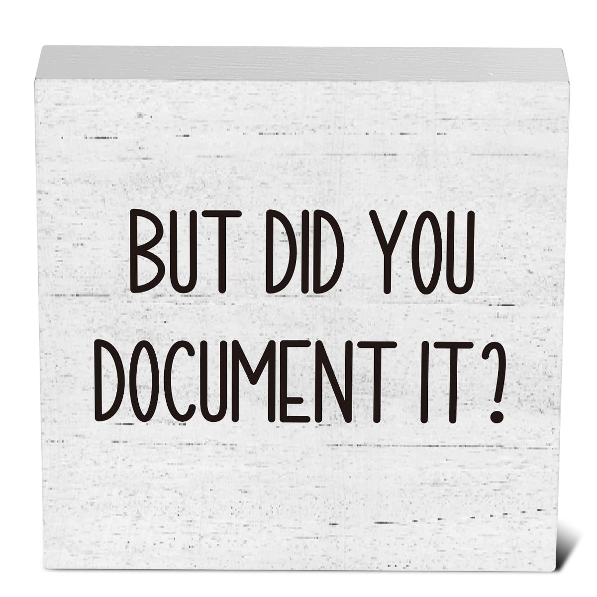 But Did You Document It Office Decor Wooden Box Sign Decorative Funny Office Wood Box Sign Home Rustic Farmhouse Square Desk Decor Sign for Shelf 5 x 5 Inches mmiishe