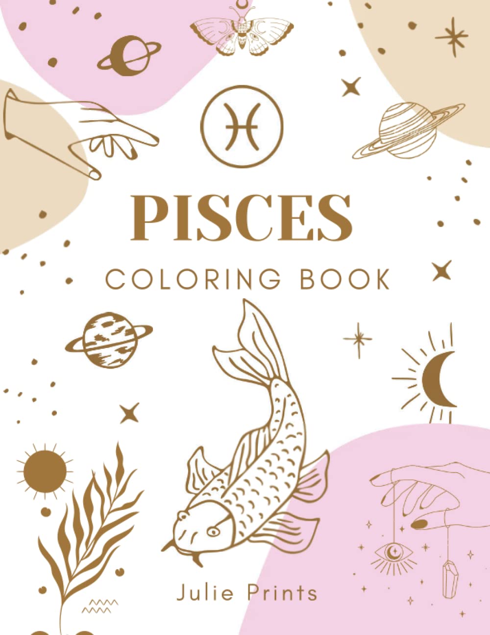 Pisces Coloring Book: Astrology Coloring Book for Pisces Zodiac Sign with Relaxing Designs Majosta