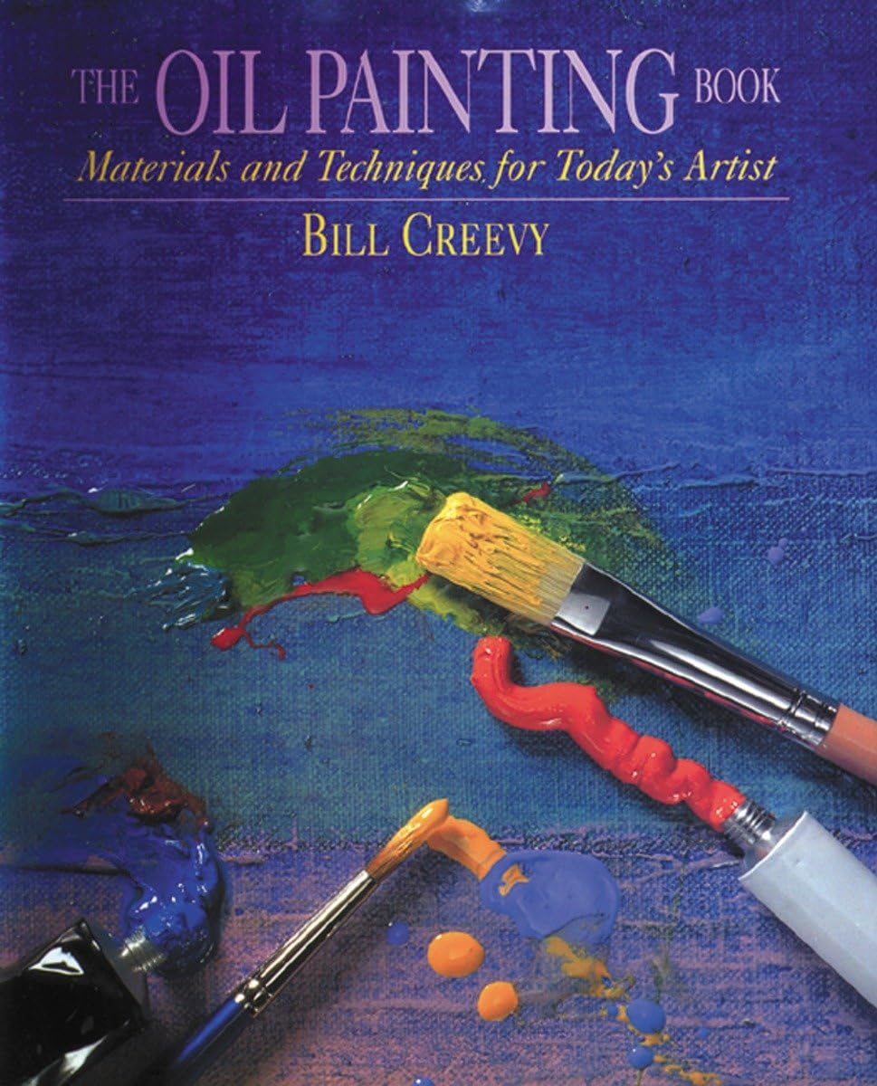 The Oil Painting Book: Materials and Techniques for Today's Artist (Watson-Guptill Materials and Techniques) Watson-Guptill