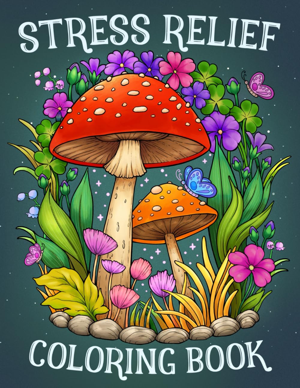 Stress Relief: Adult Coloring Book with Animals, Landscape, Flowers, Patterns, Mushroom And Many More For Relaxation WoodArtSupply