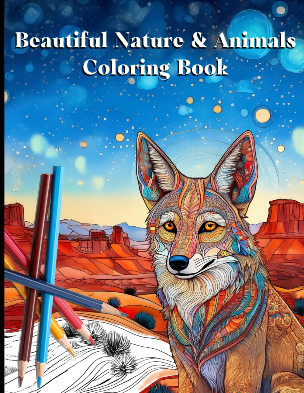 Beautiful Nature & Animals Coloring Book: Color Wonderful Wild Animals and Stunning Landscapes for Relaxation, Stress Relief and Creative Expression WoodArtSupply