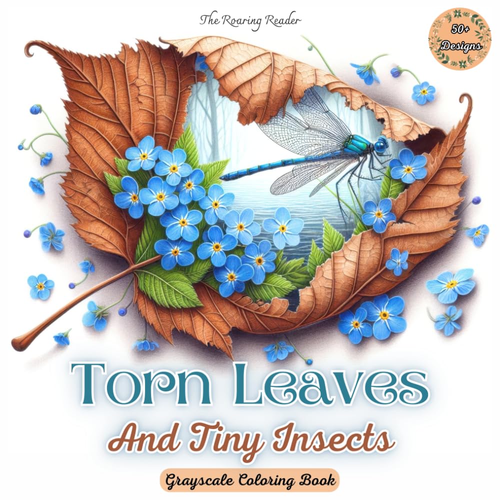 Torn Leaves And Tiny Insects Grayscale Coloring Book: Discover Delicate Insects & Natureās Beauty Hidden in Torn Leaves for Relaxation and Creativity. (Natureās Whimsical Beauty) Majosta