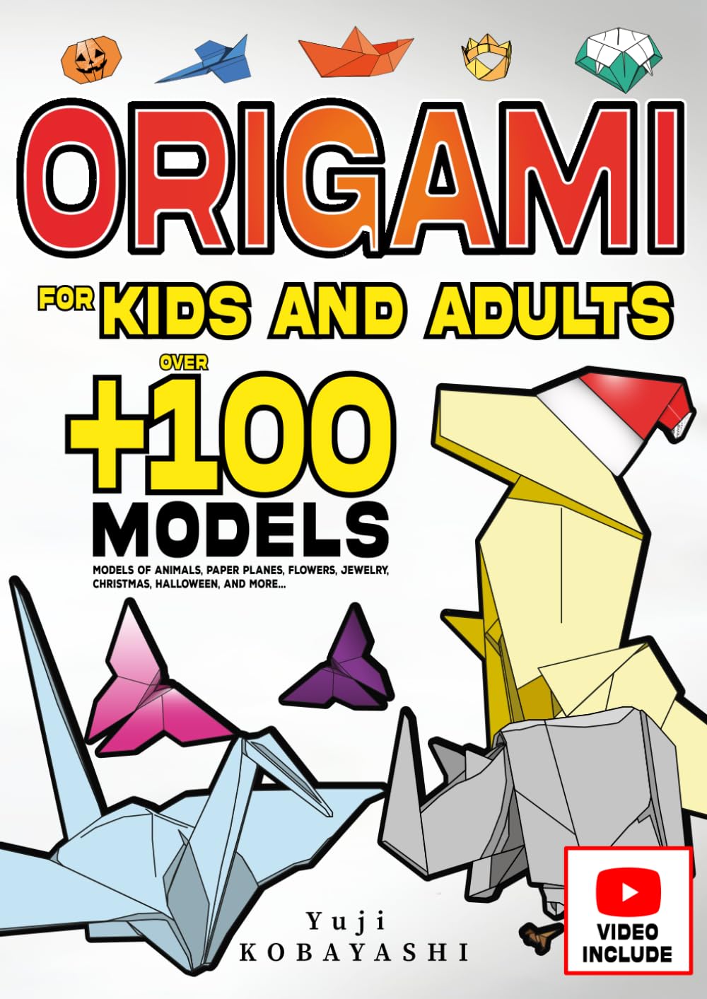 Origami for Kids and Adults: Over 100 Models of Animals, Paper Planes, Flowers, Jewelry, Christmas, Halloween, and More...: Japanese Paper Folding and ... Craft Activity: A Creative Hobby for All Ages ZONULAR