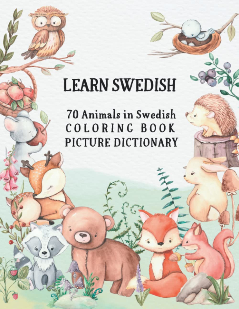 Learn Swedish - 70 Animals in Swedish Coloring Book (Picture Dictionary): Color and Learn Names of Animals in Swedish (with English Translation) Majosta