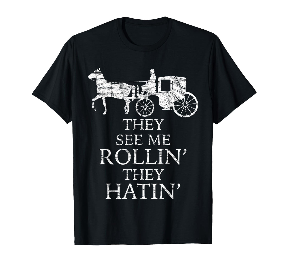 They See Me ROLLIN' - They HATIN' - Funny Amish | Graphic T-Shirt Rollin in a Horse and Buggy - Clothing