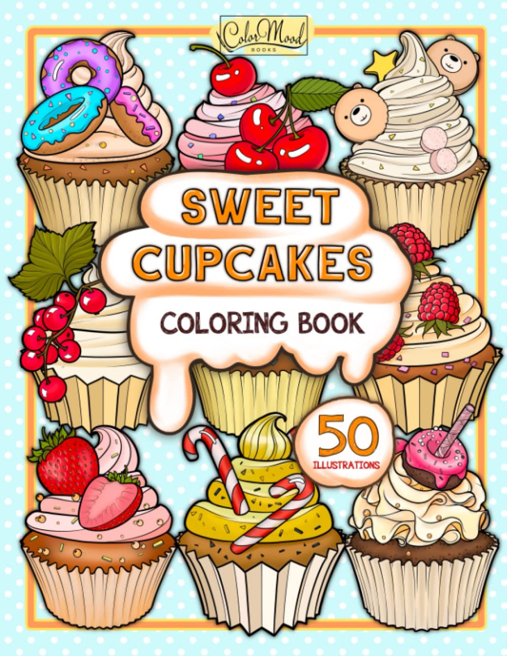 Sweet Cupcakes Coloring Book: Coloring Book With 50 Unique Cupcakes Illustrations for Kids and Adults WoodArtSupply