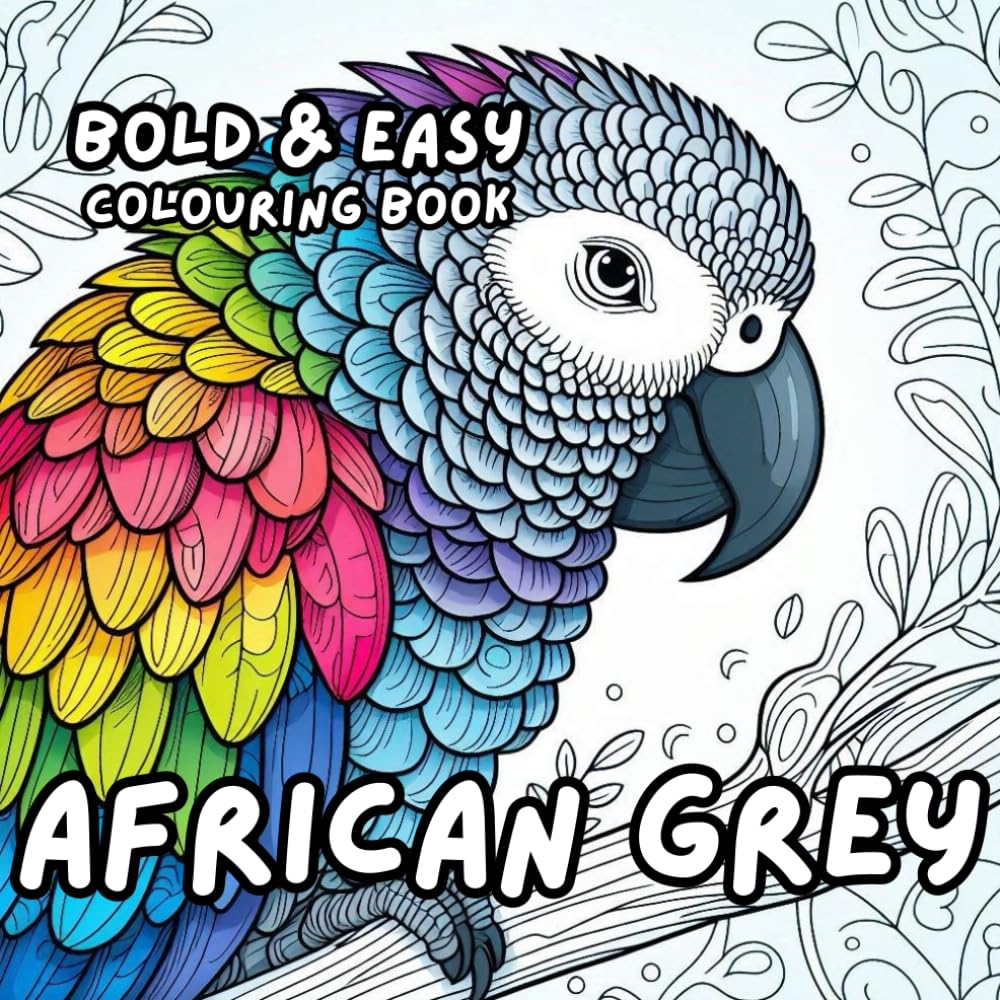 AFRICAN GREY PARROT COLOURING BOOK: for Adults and Kids, Bold and Easy, Simple and Big Designs for Relaxation Featuring a Variety of Cute Birds (BOLD & EASY COLOURING BOOK COLLECTION) Majosta