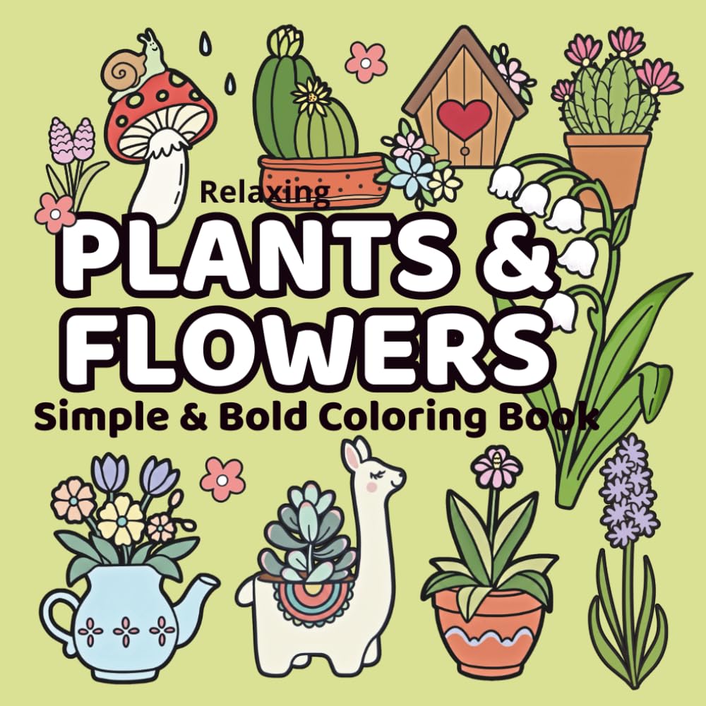 Plants & Flowers Simple & Bold Coloring Book: Fun and Relaxing Floral Designs for Kids, Adults, and Seniors Majosta