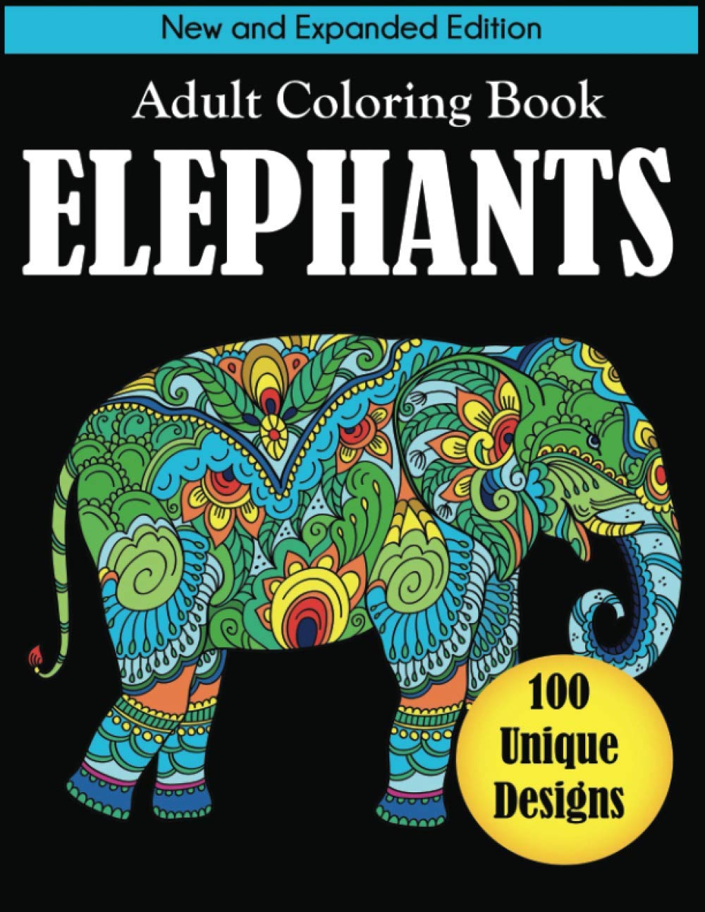 Elephants Adult Coloring Book: New and Expanded Edition with 100 Unique Designs Careland