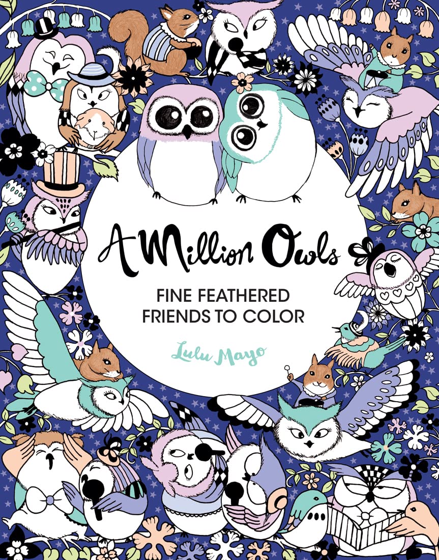 A Million Owls: Fine Feathered Friends to Color (Volume 5) (A Million Creatures to Color) Union Square Kids
