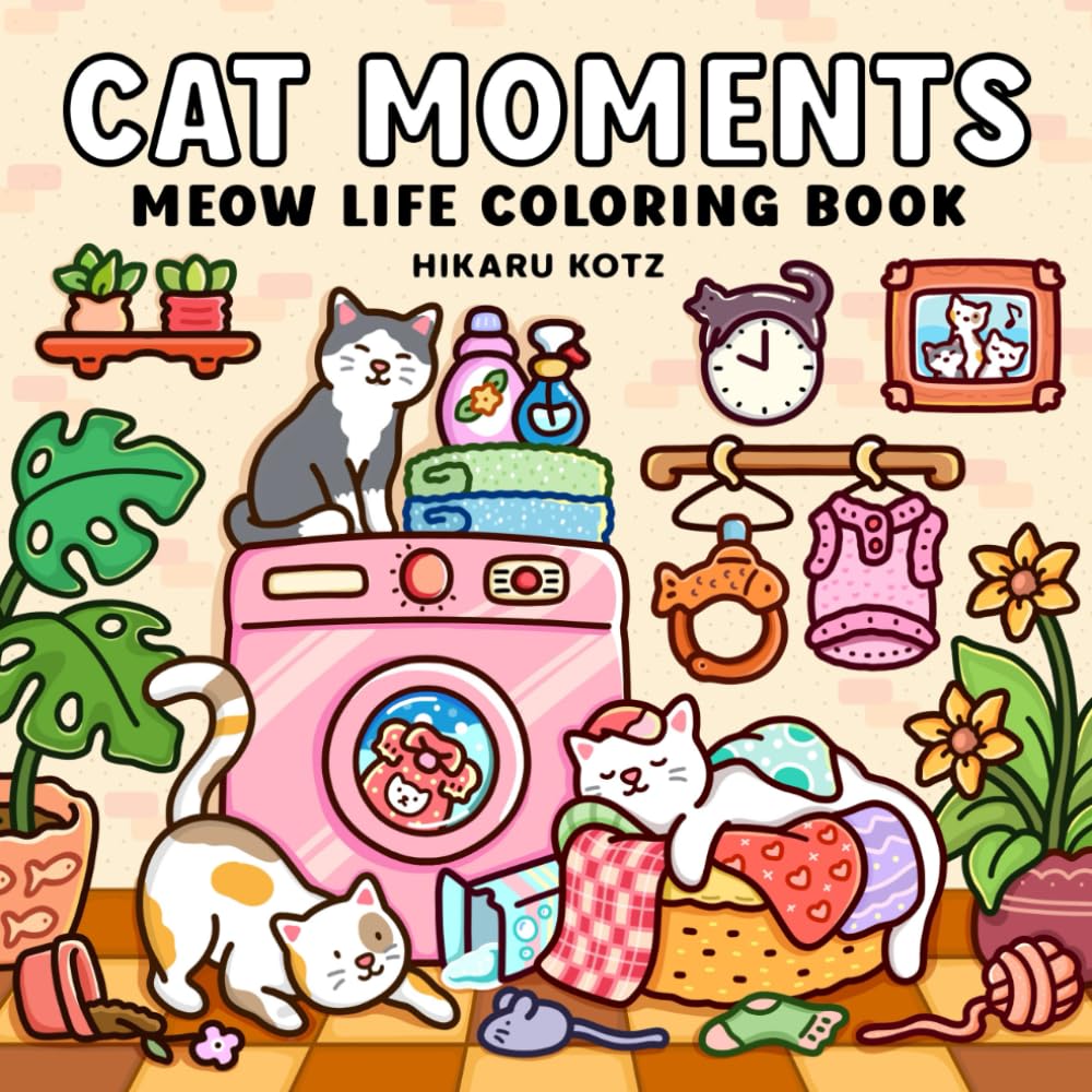 Cat Moments: Meow Life Coloring Book for Adults and Teens (Cat & Dog Coloring Book) Independently Published