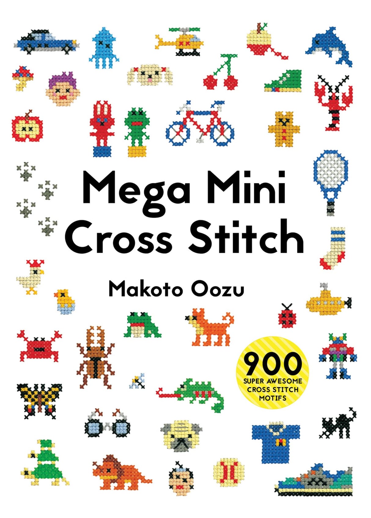Mega Mini Cross Stitch: 900 super awesome cross stitch motifs PAVILION CHILDREN’S BOOKS