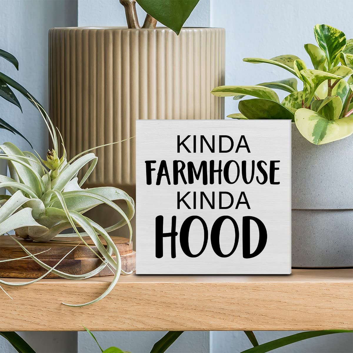 Home Decorative Wooden Box Sign Kinda Farmhouse Kinda Hood Wood Block Plaque Decor Modern Shelf or Wall Display for Living Room Bedroom PIXCEOS