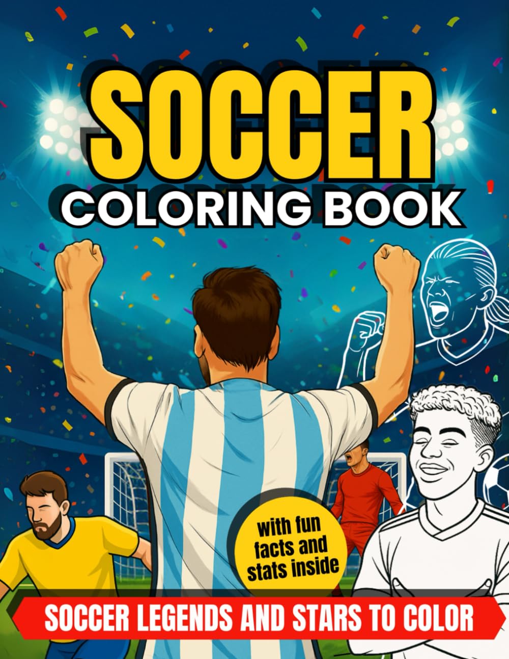 Soccer Coloring Book: Soccer Legends and Stars to Color – with fun facts and stats inside! The perfect gift for young soccer fans ages 8–12 Majosta