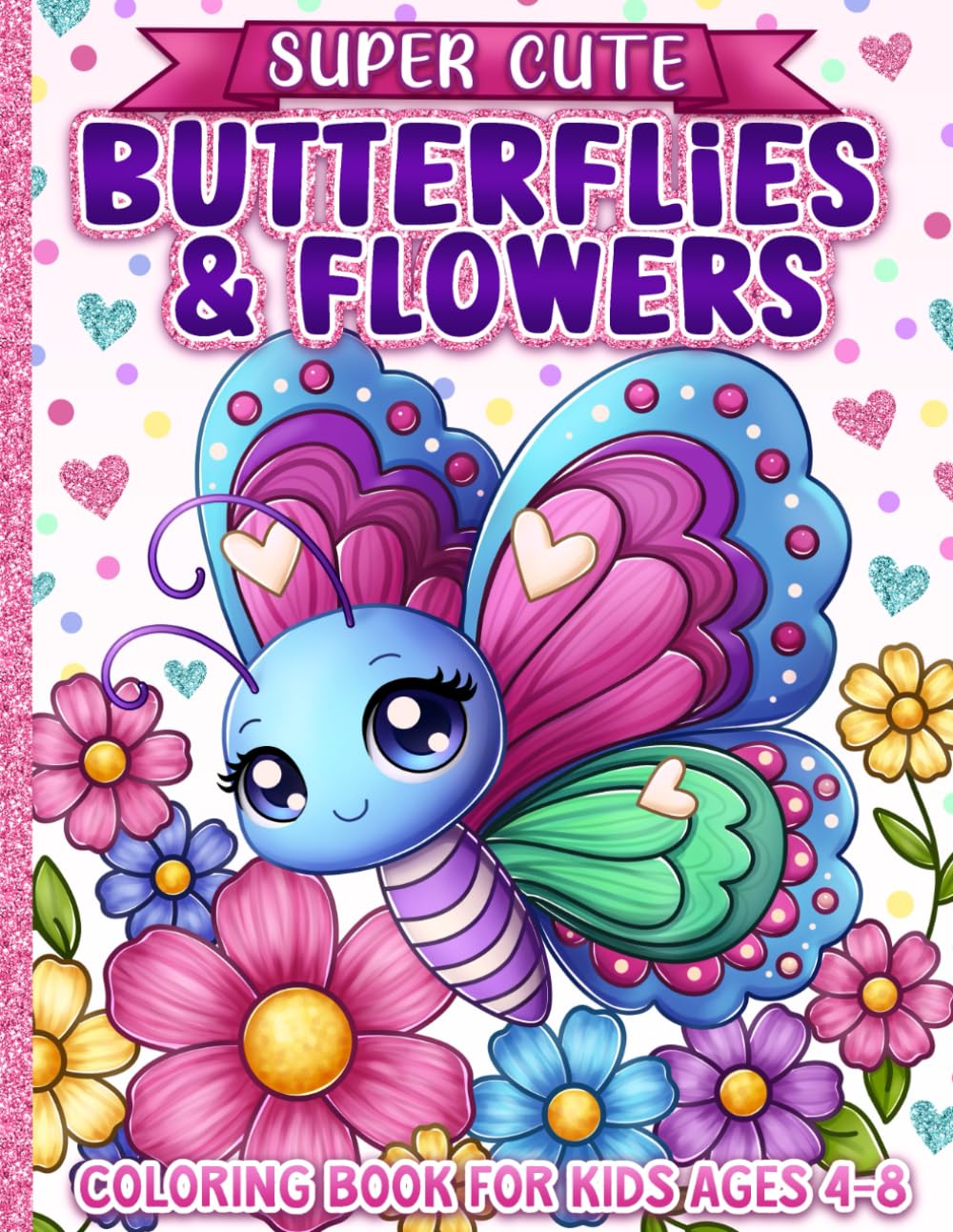 Coloring Book for Kids Ages 4-8: Super Cute Butterflies and Flowers for Girls Majosta