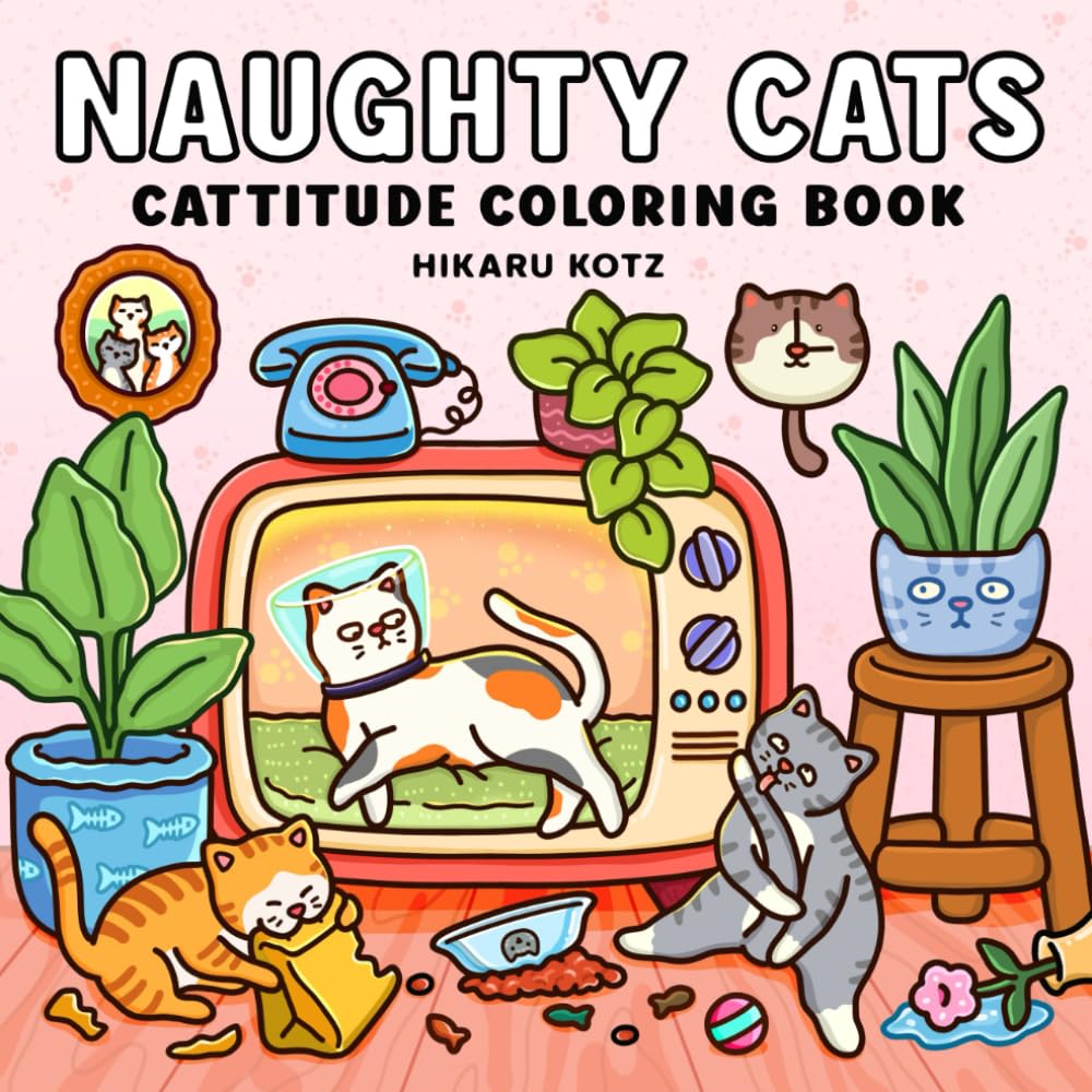 Naughty Cats: Cattitude Coloring Book for Adults and Teens (Cat & Dog Coloring Book) Independently Published