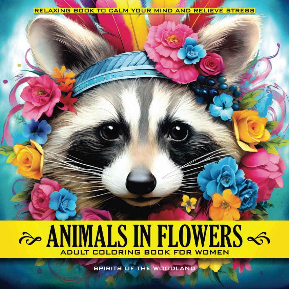Animals in Flowers Adult Coloring Book for Women - Spirits of The Woodland: Relaxing Journey to Calm your Mind and Relief Stress - Explore 50 ... of Nature (Animals in Flowers Coloring) ZONULAR