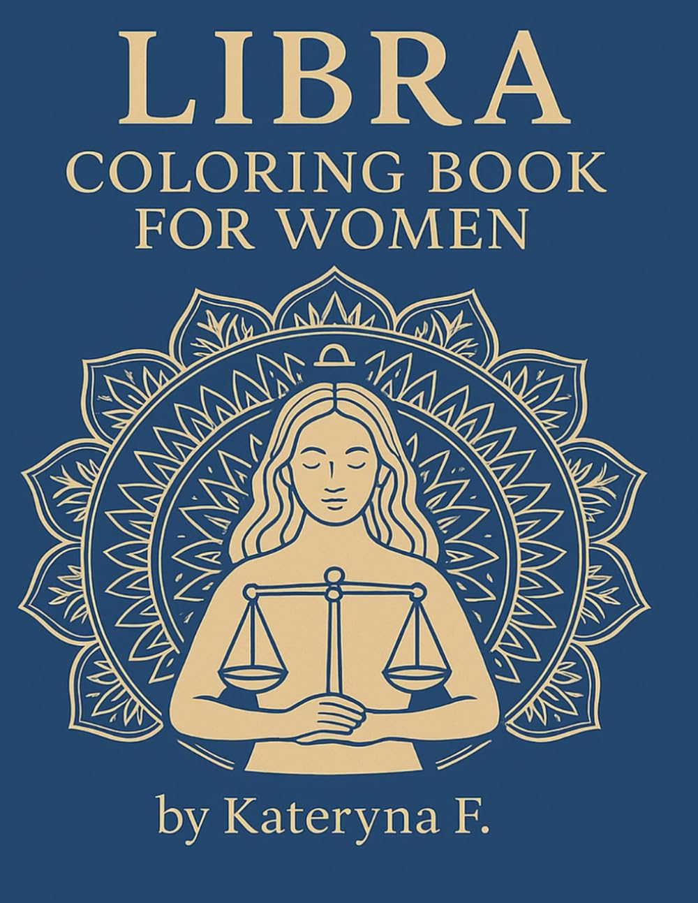Libra Coloring Book for Women: 35 Libra Zodiac Mandala & Astrology Designs for Mindful Relaxation: Balance, Harmony & Self-Care Through Art Therapy (Zodiac Coloring Book Series)